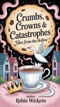 Crumbs, Crowns & Catastrophes: Tales from the Hollow - Robs Books