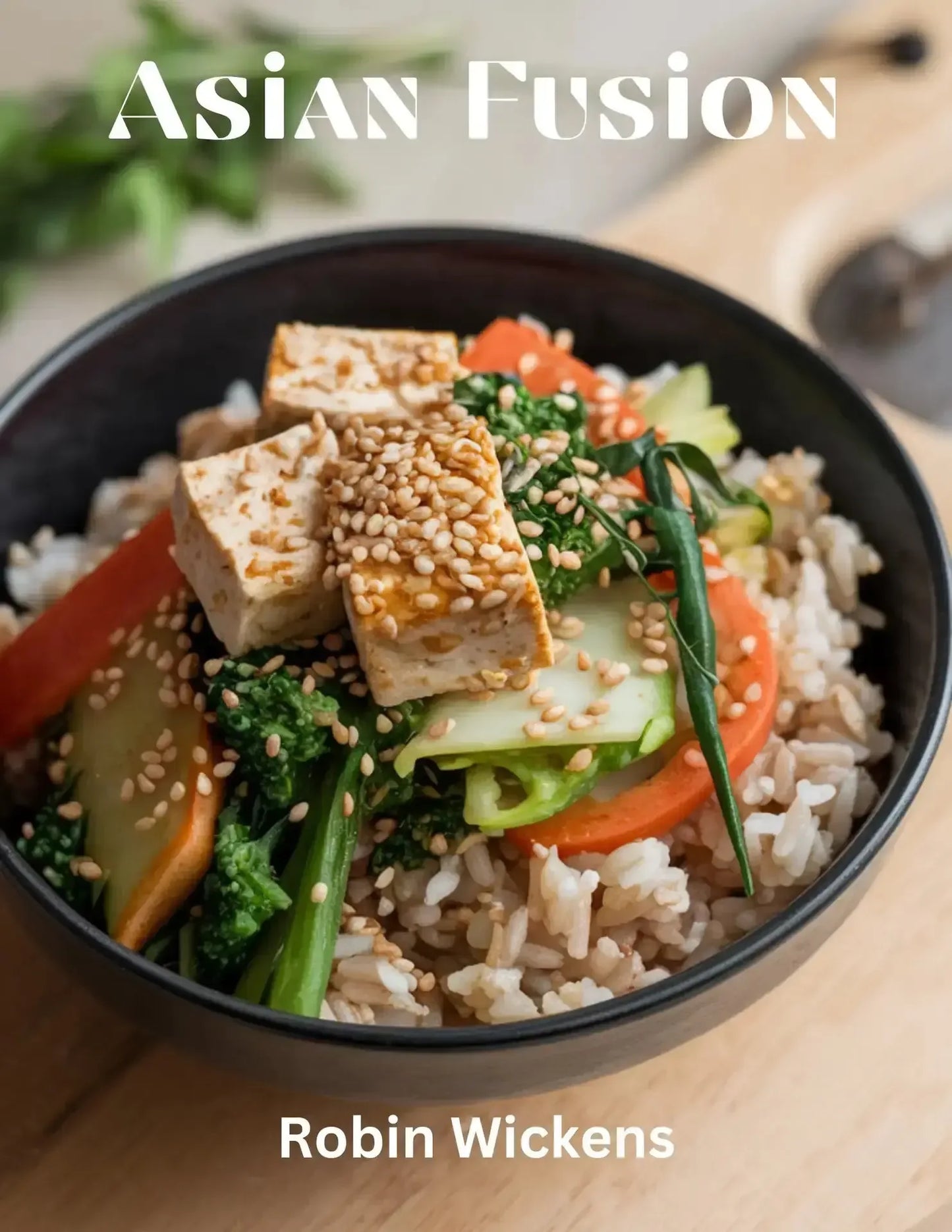 Asian Fusion: Bold Flavours from Asia and Beyond-Robs Books