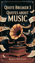 Quote Breaker 3: Quotes About Music (PDF) - Robs Books