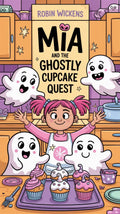 Mia and the Ghostly Cupcake Quest - Robs Books