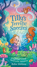 Tilly's Terrific Sneezes: A Glitterwood Adventure - Robs Books