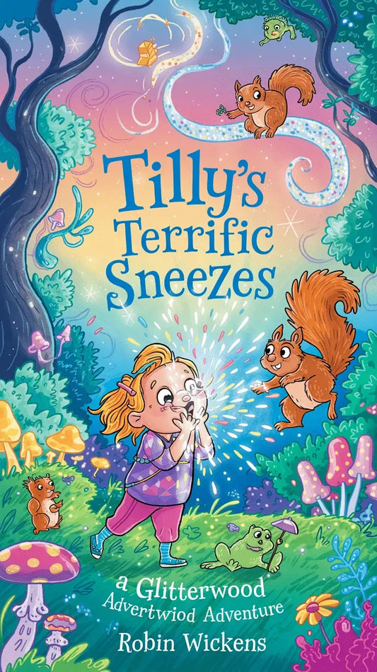 Tilly's Terrific Sneezes: A Glitterwood Adventure-Robs Books