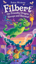 Filbert the Friendly Dragon: Hiccups and Heroics! - Robs Books