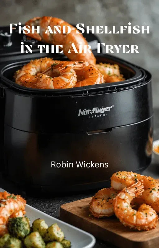 Fish and Shellfish in the Air Fryer-Robs Books