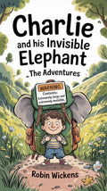 Charlie and His Invisible Elephant: The Adventures - Robs Books