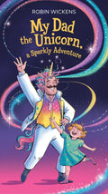 My Dad the Unicorn - Robs Books