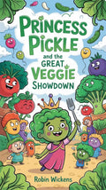 Princess Pickle and the Great Veggie Showdown - Robs Books