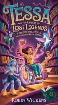 Tessa and the Library of Lost Legends: A Tale of Time, Trolls, and Totally Mixed-Up Myths - Robs Books