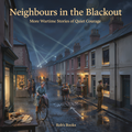 Kindle eBook cover for Neighbours in the Blackout, quiet courage wartime stories
