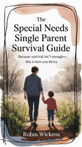 The Special Needs Single Parent Survival Guide - Robs Books