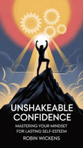 Unshakeable Confidence: Mastering Your Mindset for Lasting Self-Esteem - Robs Books