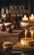 Boozy Desserts 2: A Global Collection of 100 Recipes - Robs Books