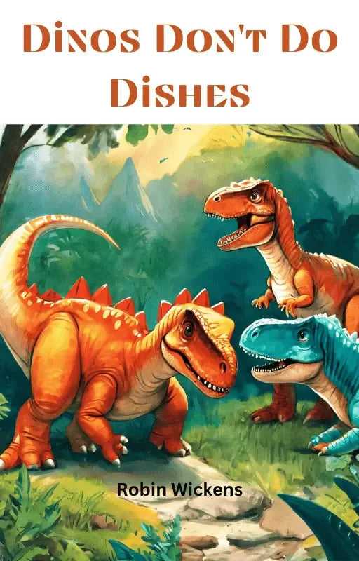 Dinos Don't Do Dishes: Dirty Dishes and Dino Drama-Robs Books