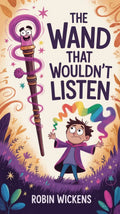 The Wand That Wouldn't Listen - Robs Books