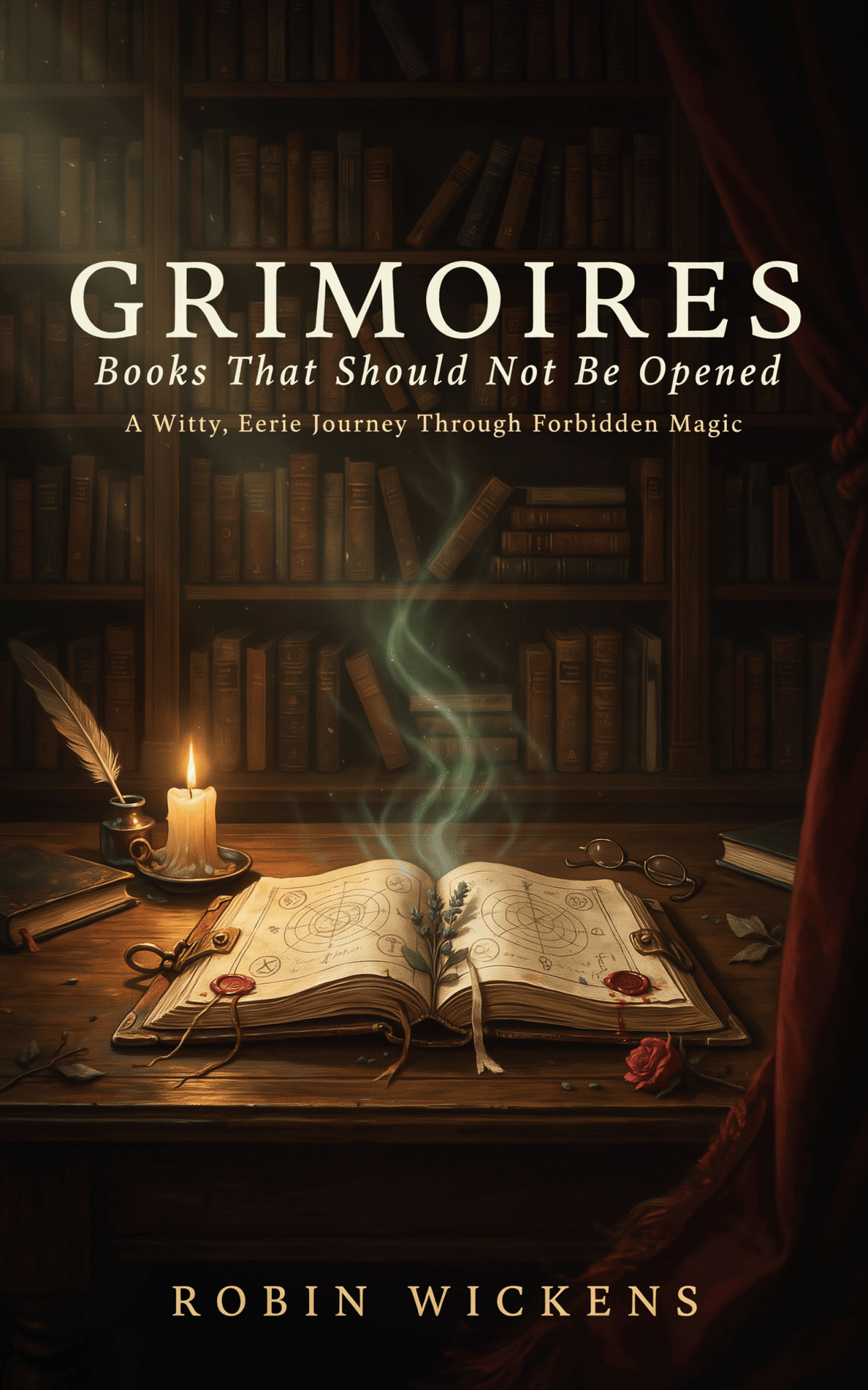 Grimoires: Books That Should Not Be Opened - Robs Books