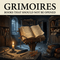 Grimoires: Books That Should Not Be Opened - Robs Books