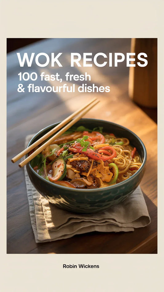 Wok Recipes: 100 Fast, Fresh & Flavourful Dishes-Robs Books